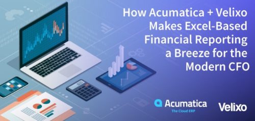 How Acumatica + Velixo Makes Excel-Based Financial Reporting a Breeze for the Modern CFO