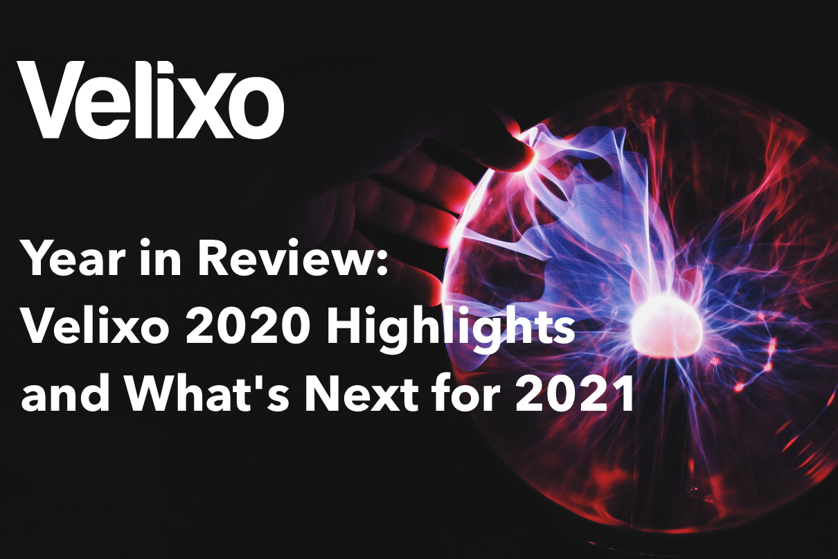 Year in Review: Velixo 2020 Highlights and What’s Next for 2021